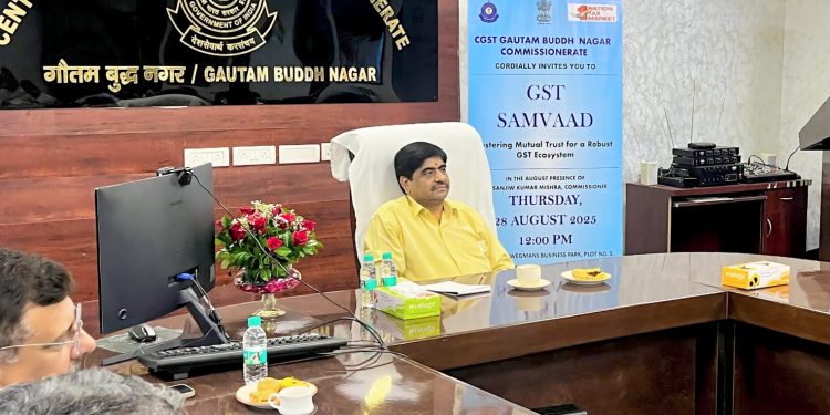 सीजीएसटी गौतम बुद्ध नगर आयुक्तालय द्वारा ‘जीएसटी संवाद’ का सफल आयोजन